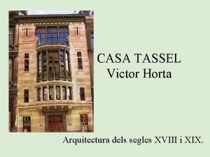 CASA TASSEL Victor Horta Arquitectura dels segles XVIII