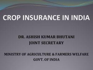 CROP INSURANCE IN INDIA DR ASHISH KUMAR BHUTANI