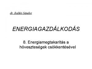 dr Balik Sndor ENERGIAGAZDLKODS 8 Energiamegtakarts a hvesztesgek