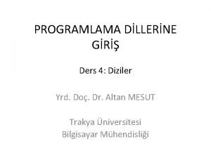 PROGRAMLAMA DLLERNE GR Ders 4 Diziler Yrd Do