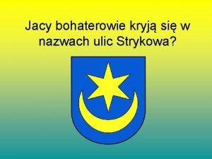 Jacy bohaterowie kryj si w nazwach ulic Strykowa