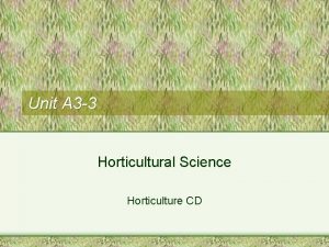Unit A 3 3 Horticultural Science Horticulture CD