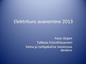 Elektrituru avanemine 2013 Aave Jrgen Tallinna Ettevtlusameti hinna