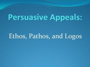 Persuasive Appeals Ethos Pathos and Logos Words to