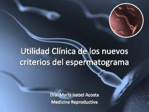 Utilidad Clnica de los nuevos criterios del espermatograma