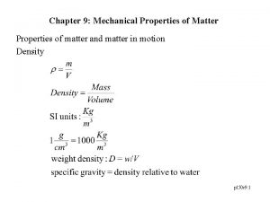 Chapter 9 Mechanical Properties of Matter Properties of