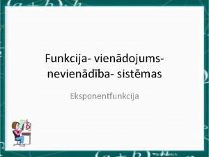 Funkcija viendojumsneviendba sistmas Eksponentfunkcija Funkcija yk ax Eksponencili