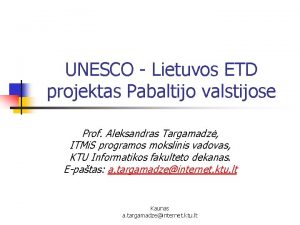 UNESCO Lietuvos ETD projektas Pabaltijo valstijose Prof Aleksandras