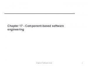 Chapter 17 Componentbased software engineering Chapter 17 Software