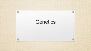 Genetics DNA RNA DNA Deoxyribonucleic acid named for