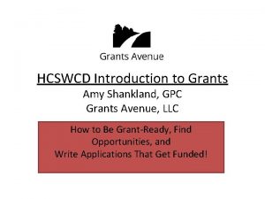 HCSWCD Introduction to Grants Amy Shankland GPC Grants