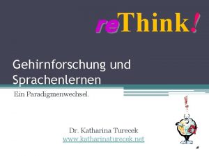 re Think Gehirnforschung und Sprachenlernen Ein Paradigmenwechsel Dr