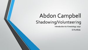 Abdon Campbell ShadowingVolunteering Introduction to Kinesiology 2030 EPortfolio