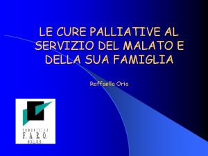 LE CURE PALLIATIVE AL SERVIZIO DEL MALATO E