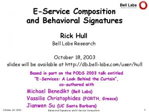 EService Composition and Behavioral Signatures Rick Hull Bell