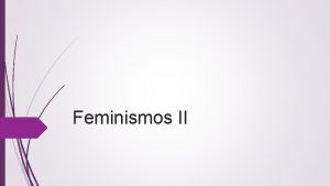 Feminismos II Algunos feminismos seguimos Silvia Federici historia