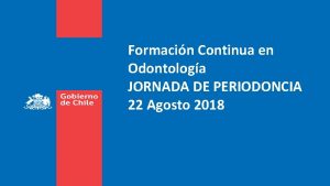 Formacin Continua en Odontologa JORNADA DE PERIODONCIA 22