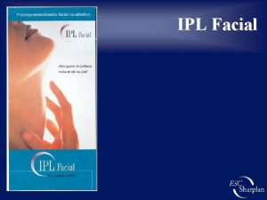 IPL Facial Fotorejuvenecimiento IPL Facial G Introduccin al