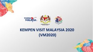 KEMENTERIAN PELANCONGAN SENI DAN BUDAYA MALAYSIA KEMPEN VISIT