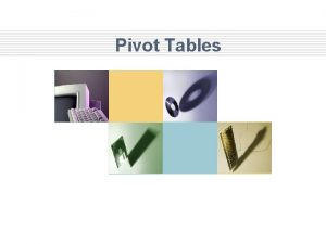 Pivot Tables What is a Pivot Table Data