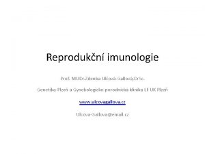 Reprodukn imunologie Prof MUDr Zdenka UlovGallov Dr Sc