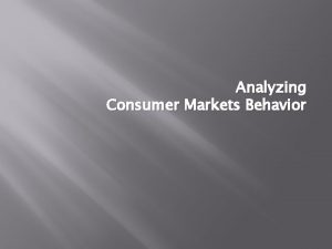 Analyzing Consumer Markets Behavior Chapter Questions How do