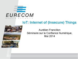 Io T Internet of Insecure Things Aurlien Francillon