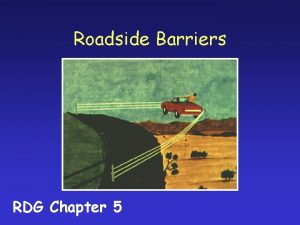 Roadside Barriers RDG Chapter 5 Barrier Types Roadside