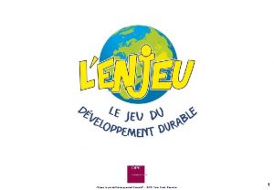 lEnjeu le jeu du Dveloppement Durable CIPE Tous