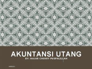 AKUNTANSI UTANG BY HAJAR CHERRY PUSPALILLAH 24052021 CAPAIAN