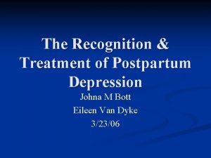 The Recognition Treatment of Postpartum Depression Johna M