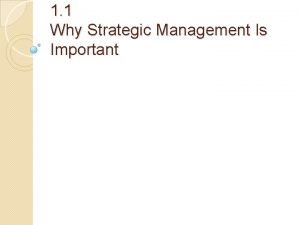 1 1 Why Strategic Management Is Important Why