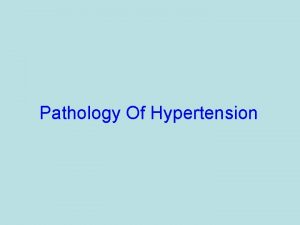 Pathology Of Hypertension Hypertension Introduction Silent Killer painless