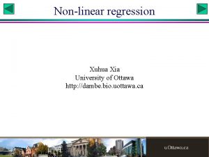 Nonlinear regression Xuhua Xia University of Ottawa http