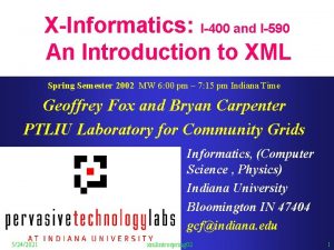 XInformatics I400 and I590 An Introduction to XML