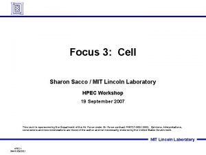 Focus 3 Cell Sharon Sacco MIT Lincoln Laboratory