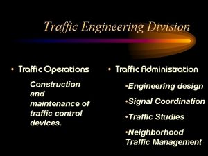 Traffic Engineering Division Traffic Operations Construction and maintenance