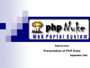 Sascha Kunz Presentation of PHP Nuke September 2004