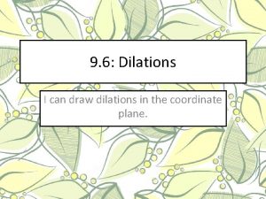 9-6 dilations 9-6 dilations