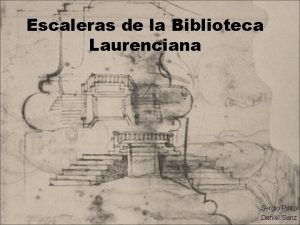 Escaleras de la Biblioteca Laurenciana Sergio Pinto Daniel