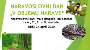 NARAVOSLOVNI DAN V OBJEMU NARAVE 2 Naravoslovni dan