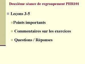 Deuxime sance de regroupement PHR 101 n Leons