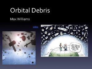 Orbital Debris Max Williams video What Is Orbital