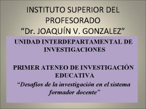 INSTITUTO SUPERIOR DEL PROFESORADO Dr JOAQUN V GONZALEZ