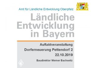 Amt fr Lndliche Entwicklung Oberpfalz Auftaktveranstaltung Dorferneuerung Pettendorf