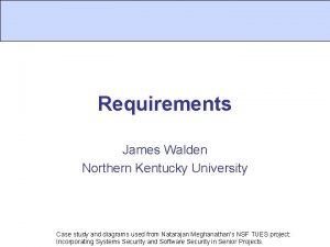 Requirements James Walden Northern Kentucky University Case study