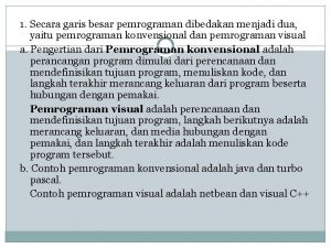 Bahasa pemrograman dapat dibedakan menjadi dua yaitu Bahasa pemrograman dapat dibedakan menjadi dua yaitu