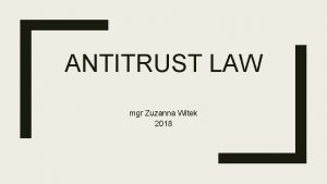 ANTITRUST LAW mgr Zuzanna Witek 2018 The European