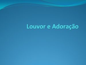 Louvor e Adorao FUNDAMENTOS DO LOUVOR E ADORAO