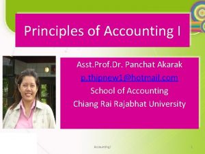Principles of Accounting I Asst Prof Dr Panchat